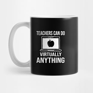 Teachers Can Do Virtually Anything Mug